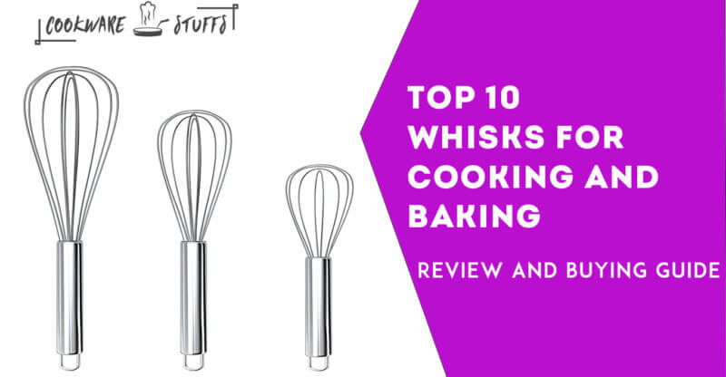 10 best whisks for cooking and baking review